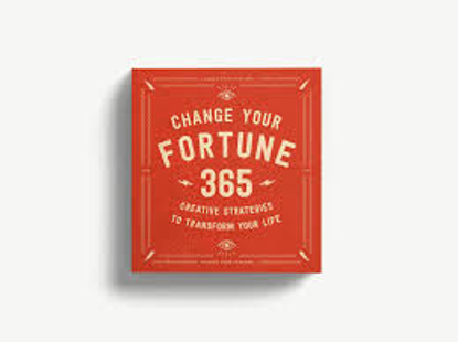 Change Your Fortune 365 Creative Strategies to Transform Your Life