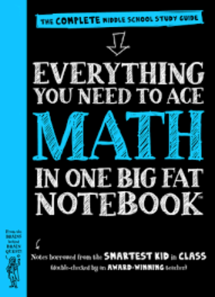 Everything You Need to Ace Math in One Big Fat Notebook The Complete Middle School Study Guide