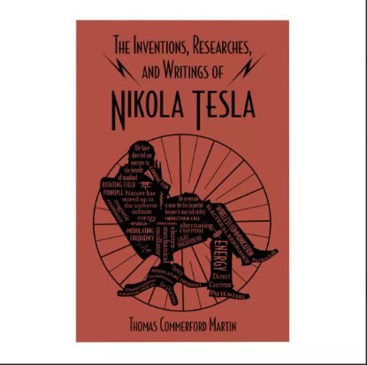 The Inventions Researches and Writings of Nikola Tesla