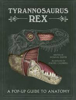 Tyrannosaurus Rex A Pop Up Guide to Anatomy
