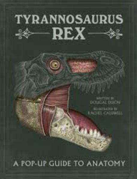 Tyrannosaurus Rex A Pop Up Guide to Anatomy