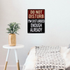 Picture of Do Not Disturb I'm Disturbed Enough Already Metal Sign
